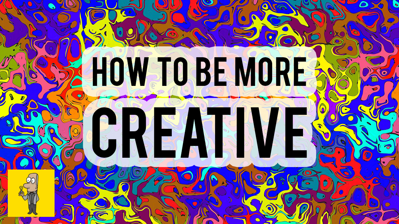 How To Be More Creative | Eudaimonia